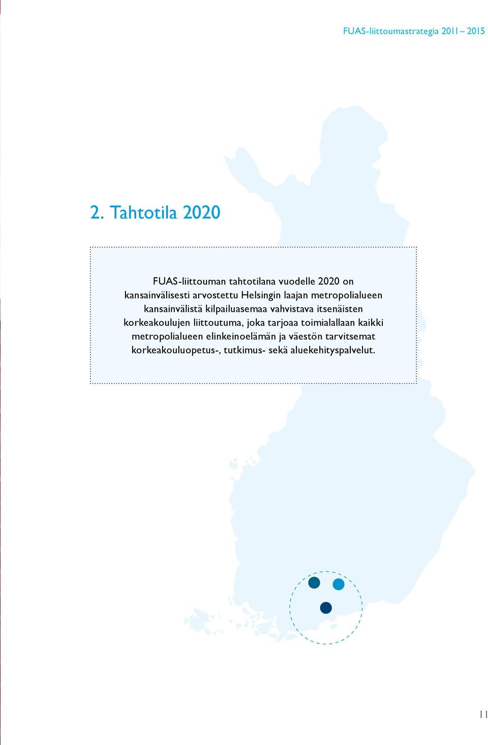 Helsingin laajan metropolialueen kansainvälistä kilpailuasemaa vahvistava itsenäisten