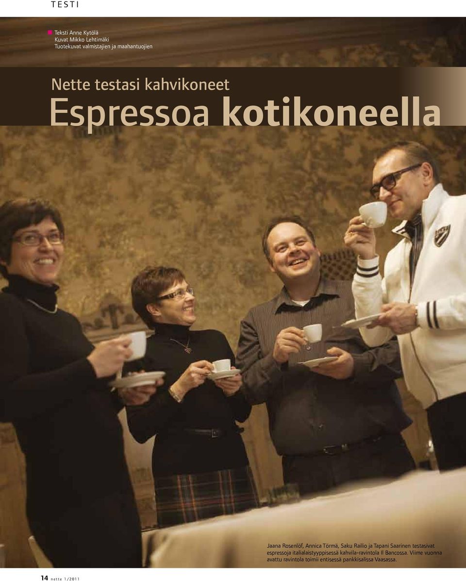 Railio ja Tapani Saarinen testasivat espressoja italialaistyyppisessä kahvila-ravintola