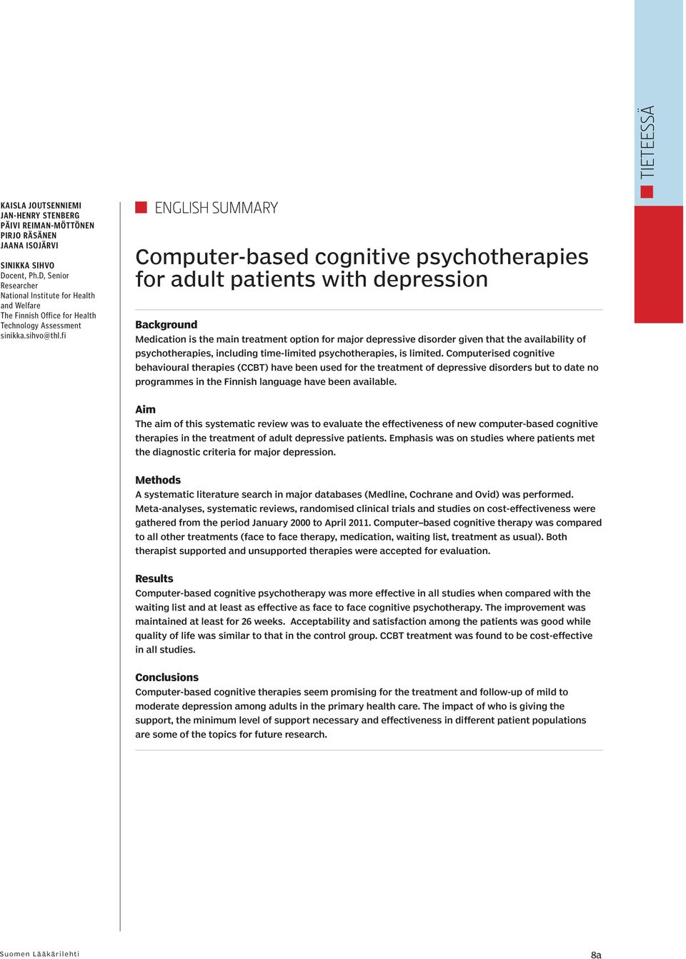 fi ENGLISH SUMMARY Computer-based cognitive psychotherapies for adult patients with depression Background Medication is the main treatment option for major depressive disorder given that the