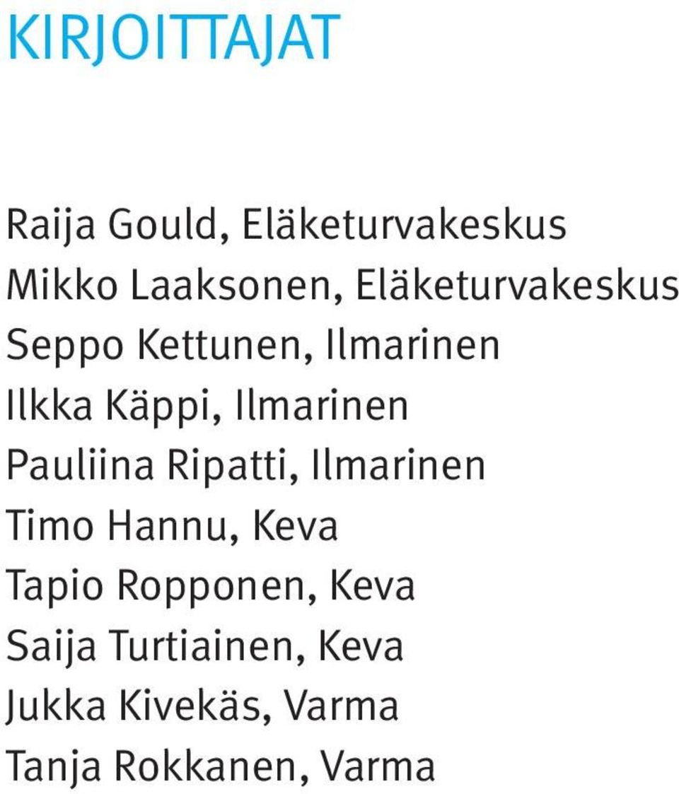 Ilmarinen Pauliina Ripatti, Ilmarinen Timo Hannu, Keva Tapio