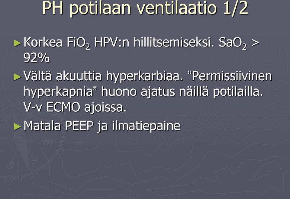 SaO 2 > 92% Vältä akuuttia hyperkarbiaa.