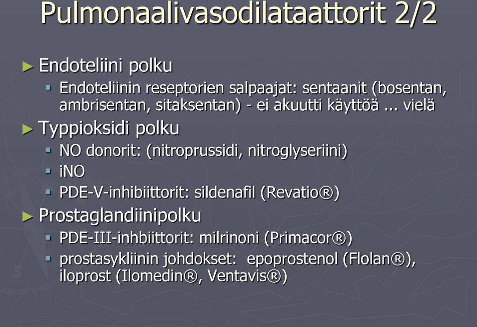 .. vielä Typpioksidi polku NO donorit: (nitroprussidi, nitroglyseriini) ino PDE-V-inhibiittorit: