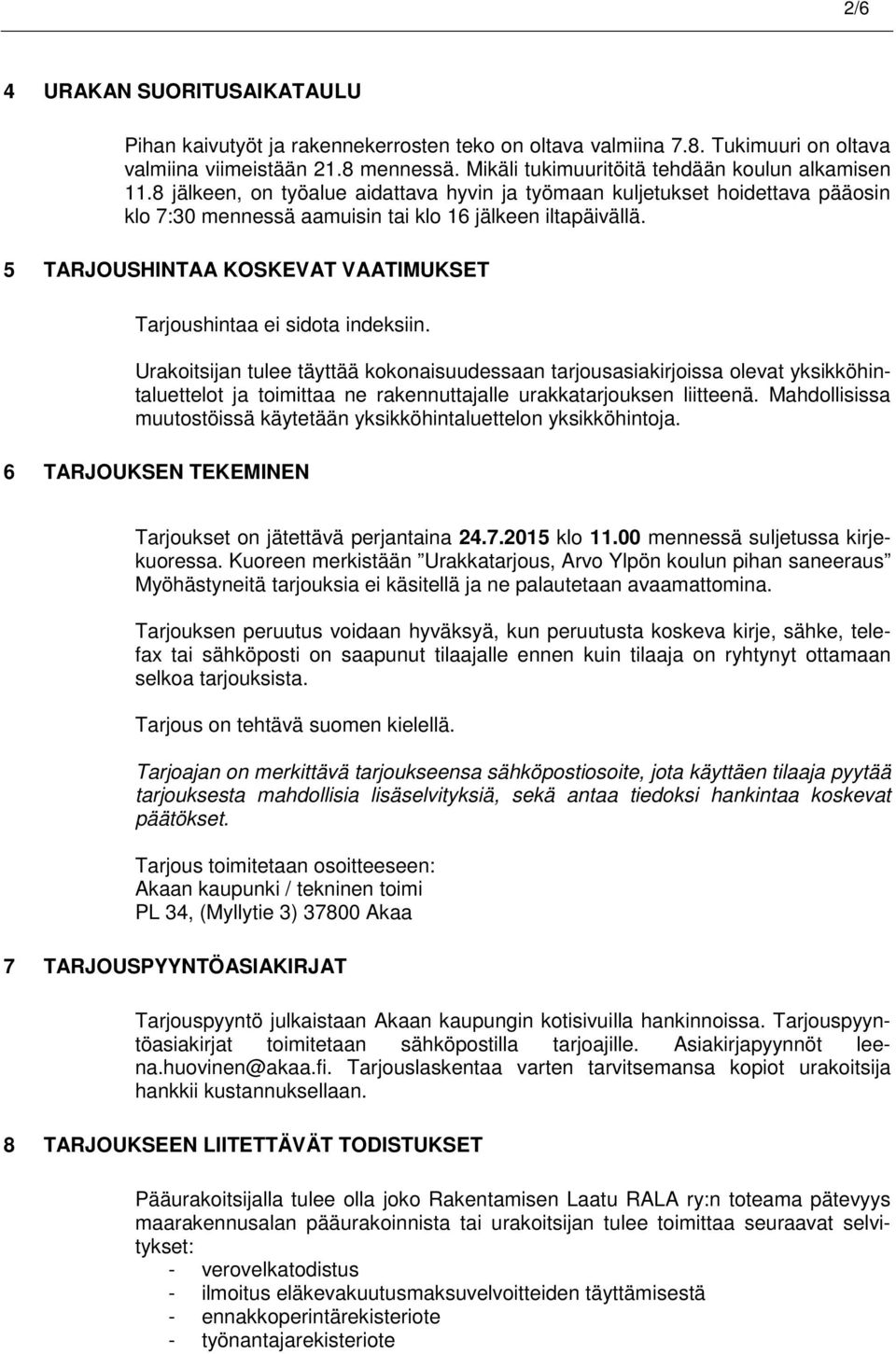 5 TARJOUSHINTAA KOSKEVAT VAATIMUKSET Tarjoushintaa ei sidota indeksiin.