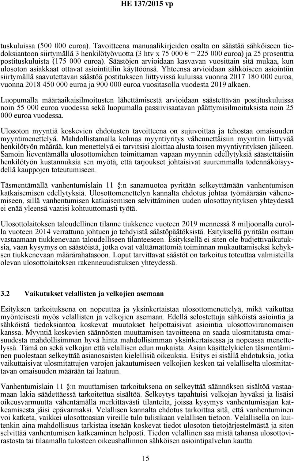 Säästöjen arvioidaan kasvavan vuosittain sitä mukaa, kun ulosoton asiakkaat ottavat asiointitilin käyttöönsä.