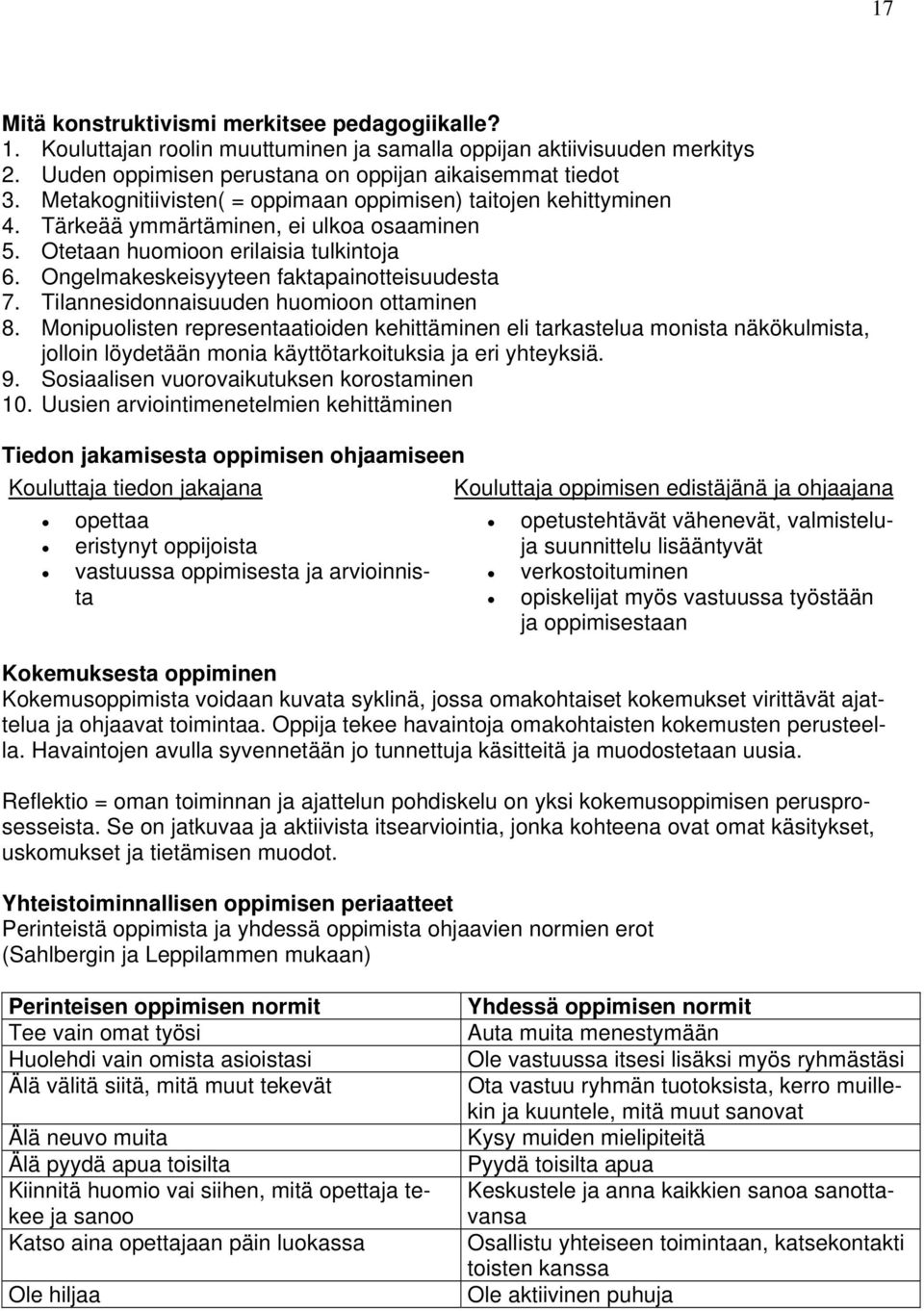 Tilannesidonnaisuuden huomioon ottaminen 8. Monipuolisten representaatioiden kehittäminen eli tarkastelua monista näkökulmista, jolloin löydetään monia käyttötarkoituksia ja eri yhteyksiä. 9.