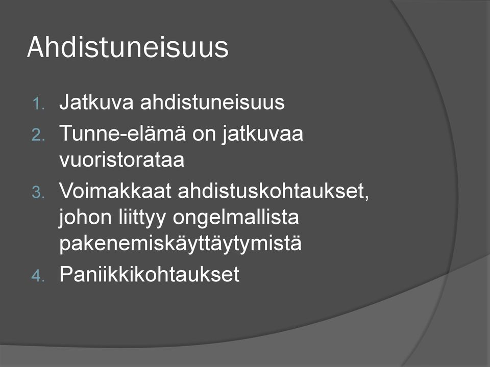 Voimakkaat ahdistuskohtaukset, johon liittyy