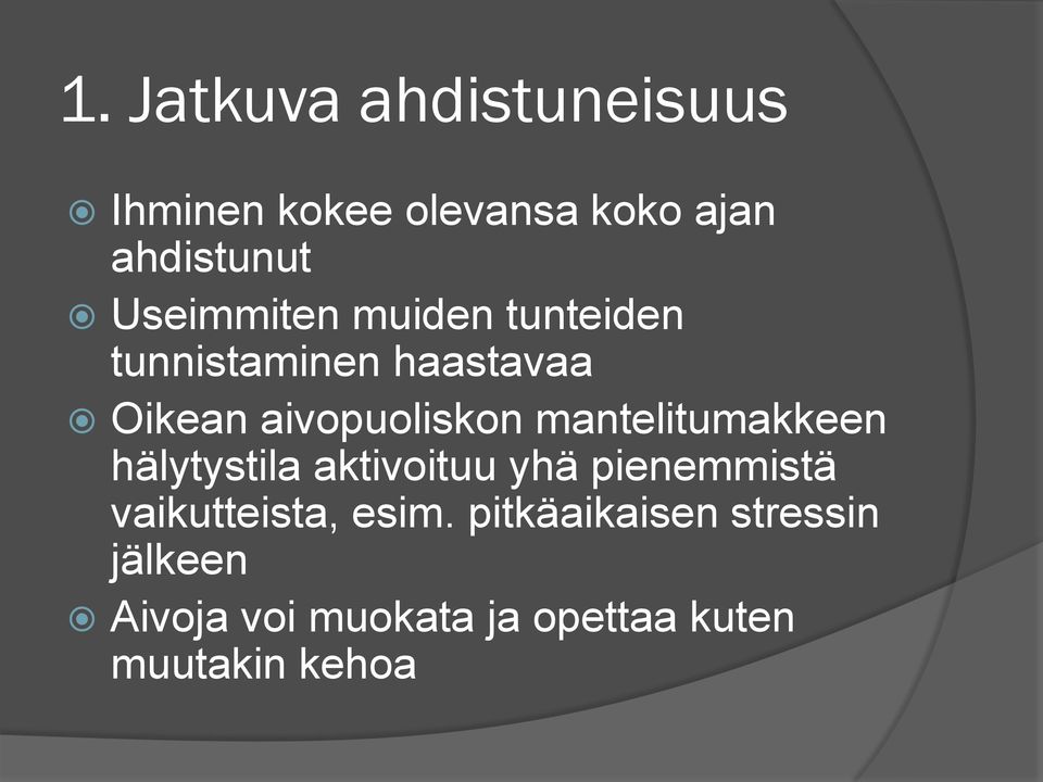 mantelitumakkeen hälytystila aktivoituu yhä pienemmistä vaikutteista, esim.