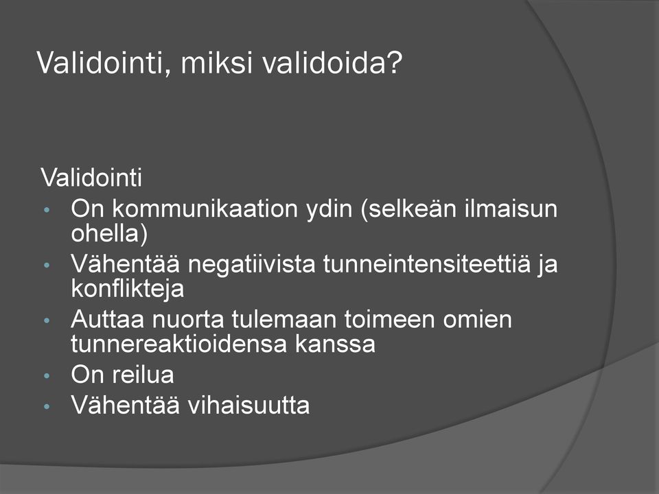 Vähentää negatiivista tunneintensiteettiä ja konflikteja