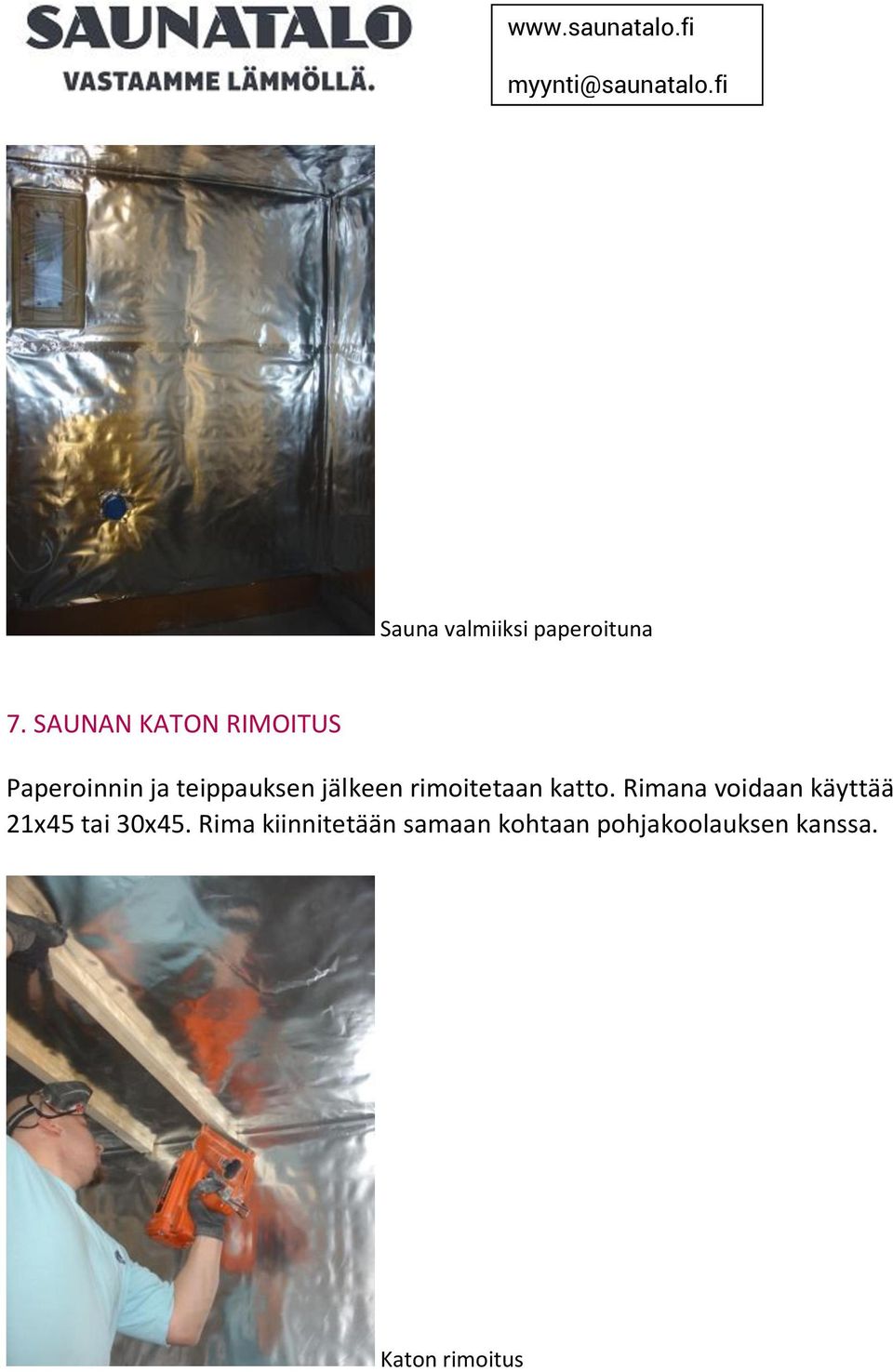 jälkeen rimoitetaan katto.