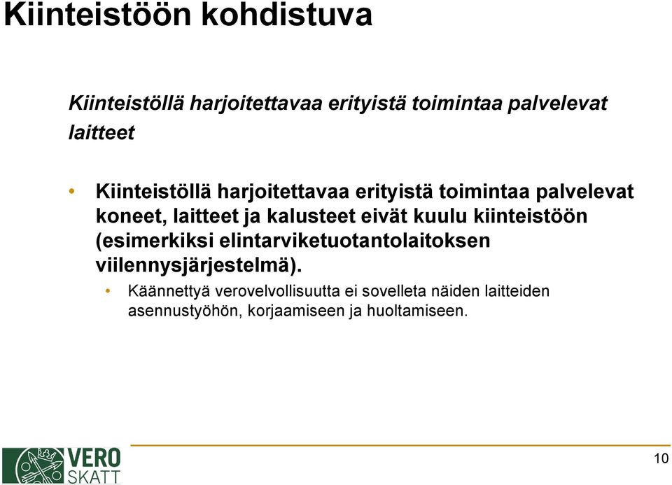 kuulu kiinteistöön (esimerkiksi elintarviketuotantolaitoksen viilennysjärjestelmä).