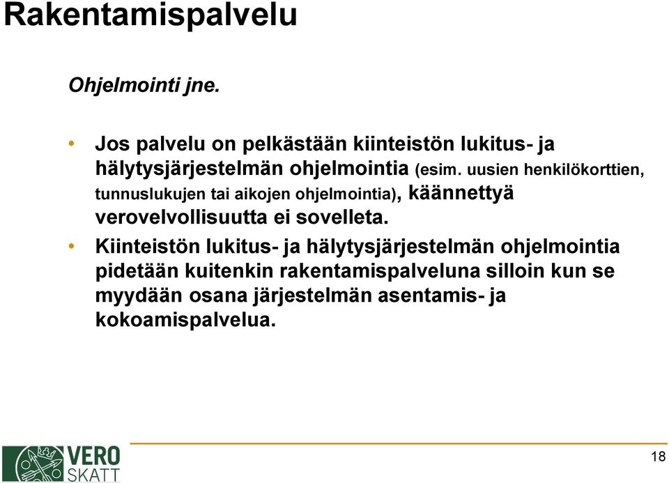 uusien henkilökorttien, tunnuslukujen tai aikojen ohjelmointia), käännettyä verovelvollisuutta ei