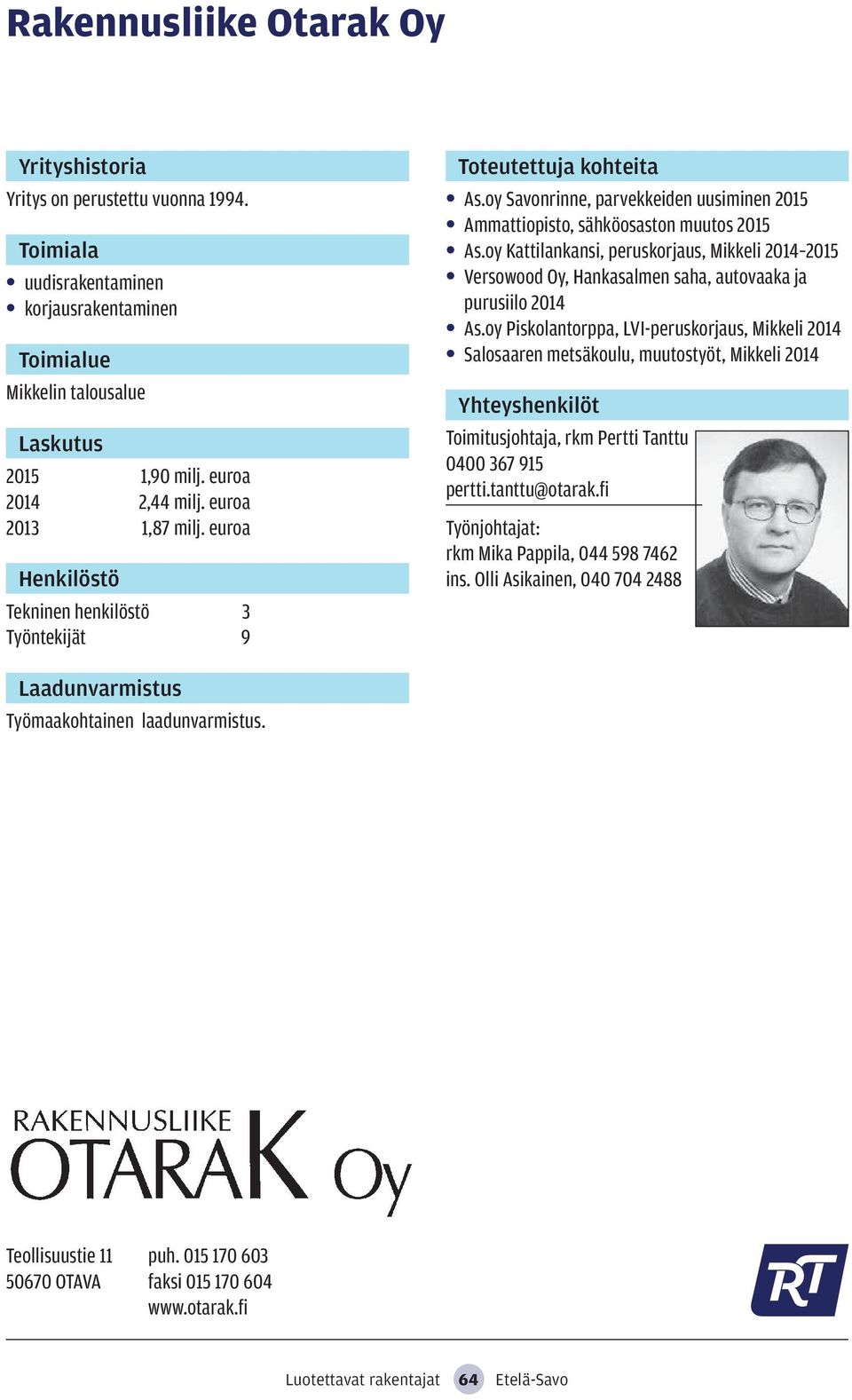 oy Kattilankansi, peruskorjaus, Mikkeli 2014 2015 Versowood Oy, Hankasalmen saha, autovaaka ja purusiilo 2014 As.