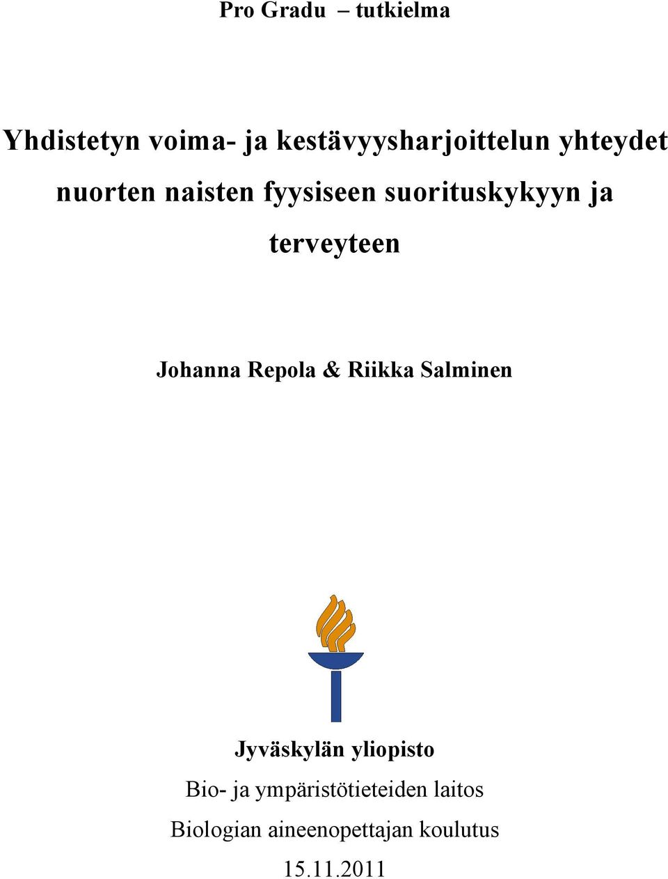 Johanna Repola & Riikka Salminen Jyväskylän yliopisto Bio- ja