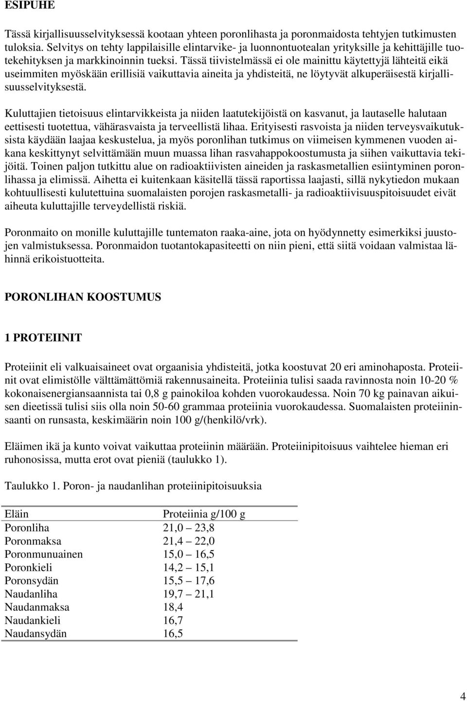 Tässä tiivistelmässä ei ole mainittu käytettyjä lähteitä eikä useimmiten myöskään erillisiä vaikuttavia aineita ja yhdisteitä, ne löytyvät alkuperäisestä kirjallisuusselvityksestä.