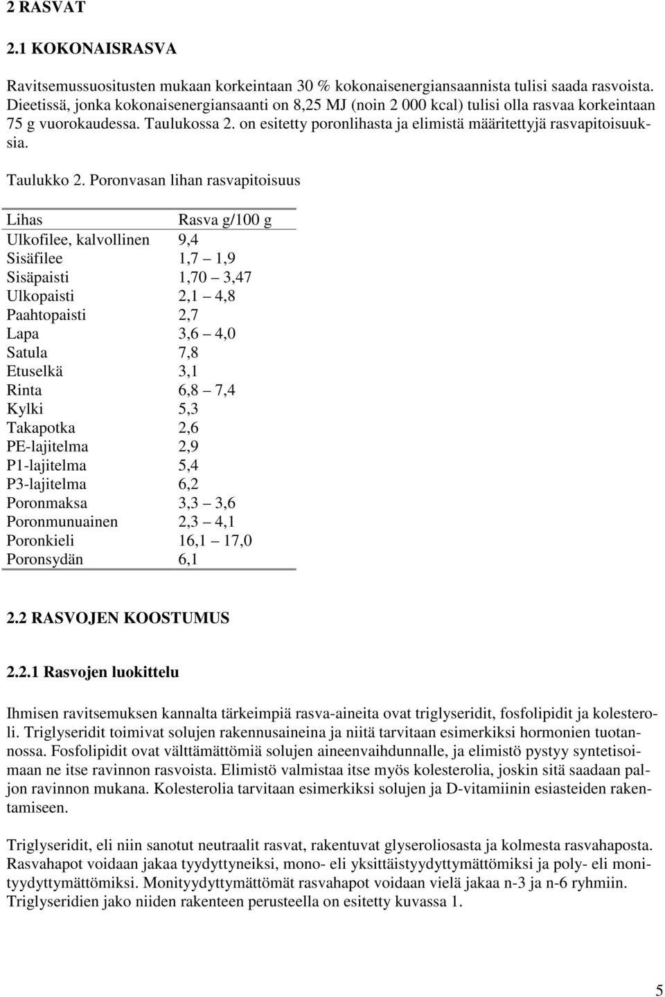 on esitetty poronlihasta ja elimistä määritettyjä rasvapitoisuuksia. Taulukko 2.