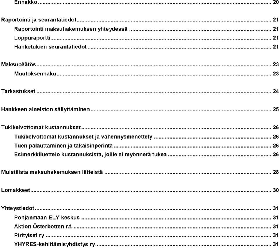 .. 26 Tukikelvottomat kustannukset ja vähennysmenettely... 26 Tuen palauttaminen ja takaisinperintä.