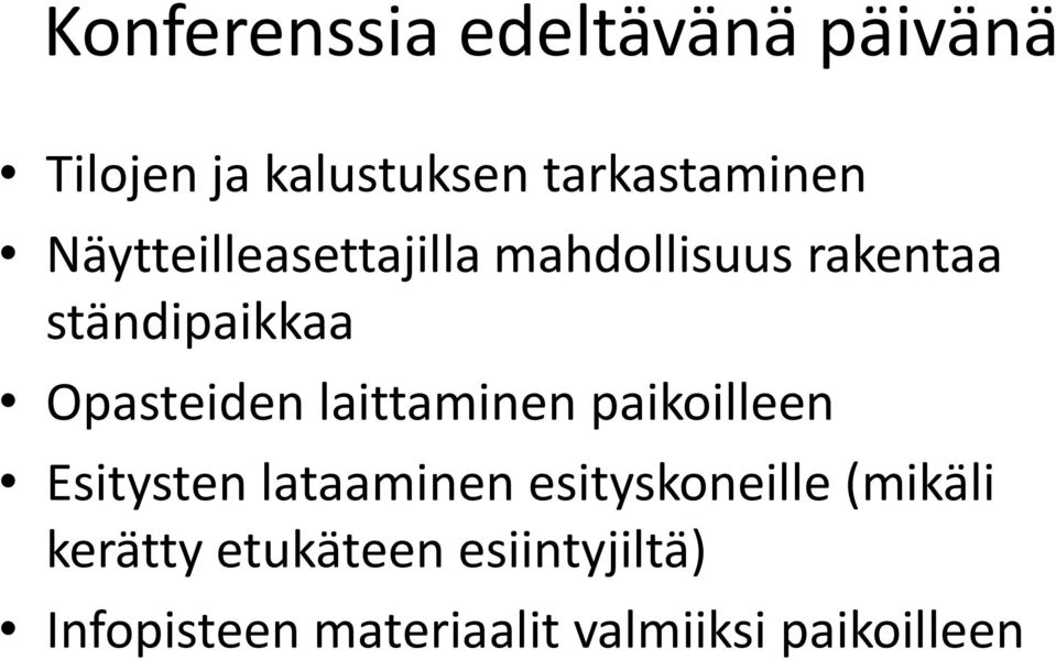 laittaminen paikoilleen Esitysten lataaminen esityskoneille (mikäli