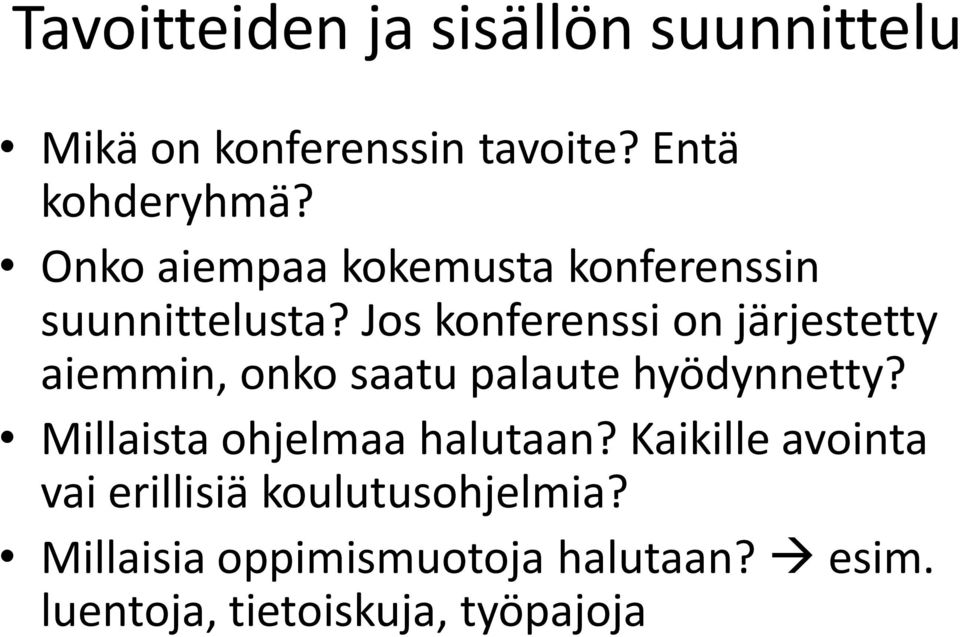 Jos konferenssi on järjestetty aiemmin, onko saatu palaute hyödynnetty?