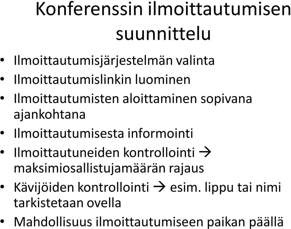 Ilmoittautumisesta informointi Ilmoittautuneiden kontrollointi maksimiosallistujamäärän