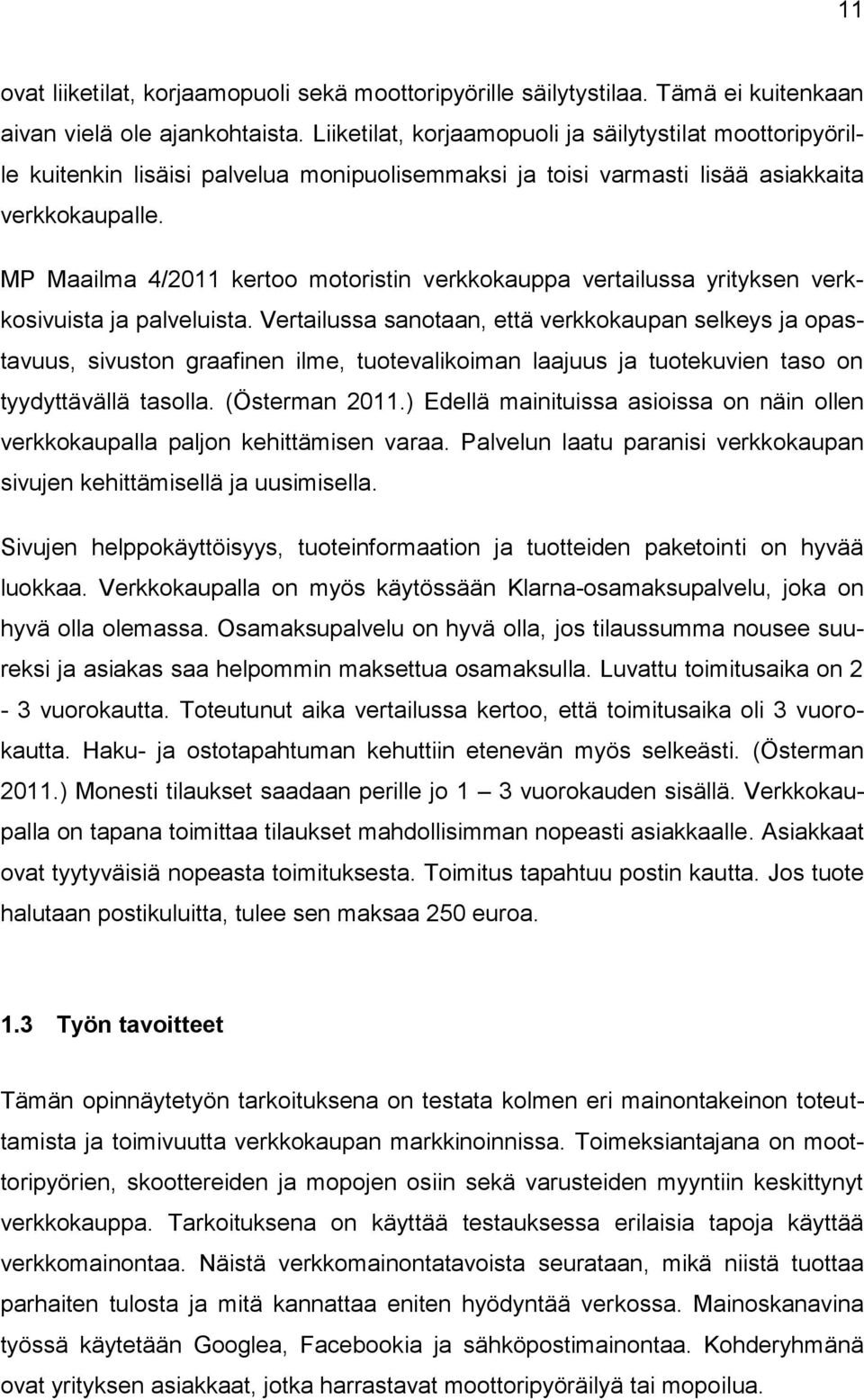 MP Maailma 4/2011 kertoo motoristin verkkokauppa vertailussa yrityksen verkkosivuista ja palveluista.