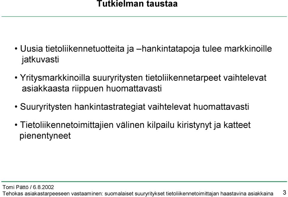 vaihtelevat asiakkaasta riippuen huomattavasti Suuryritysten hankintastrategiat