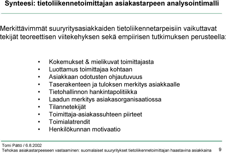 Luottamus toimittajaa kohtaan Asiakkaan odotusten ohjautuvuus Taserakenteen ja tuloksen merkitys asiakkaalle Tietohallinnon