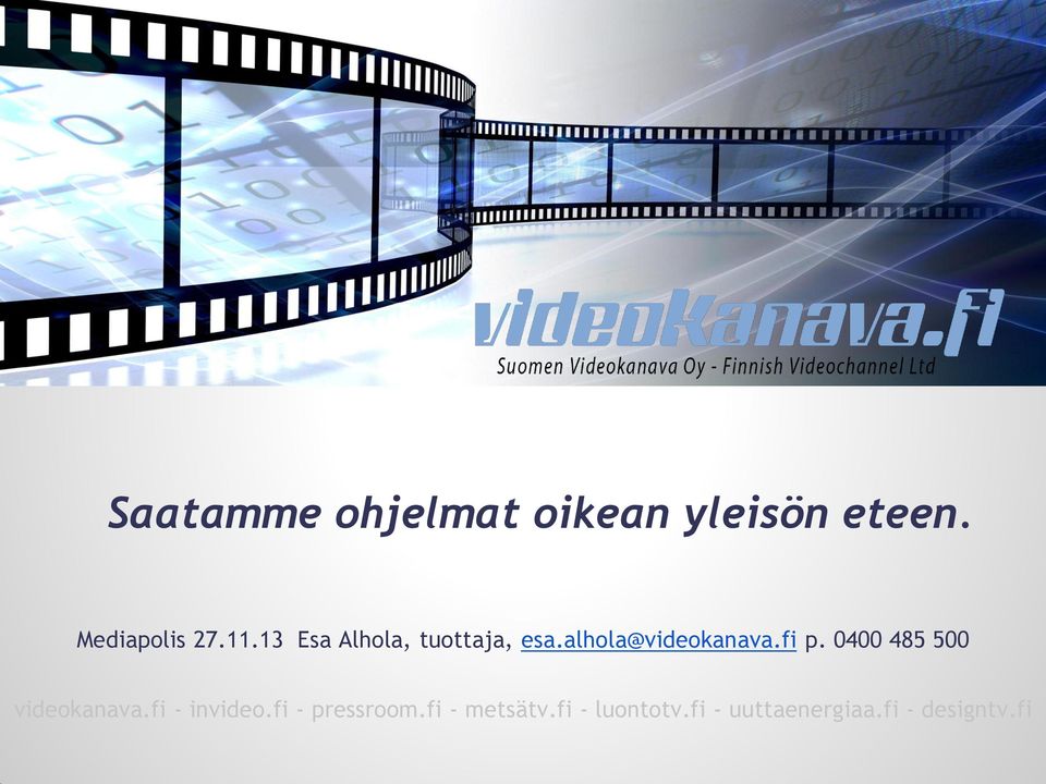 0400 485 500 videokanava.fi - invideo.fi - pressroom.