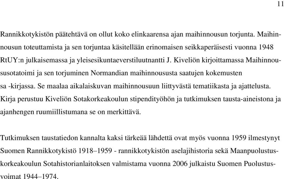 Kiveliön kirjoittamassa Maihinnoususotatoimi ja sen torjuminen Normandian maihinnoususta saatujen kokemusten sa -kirjassa.