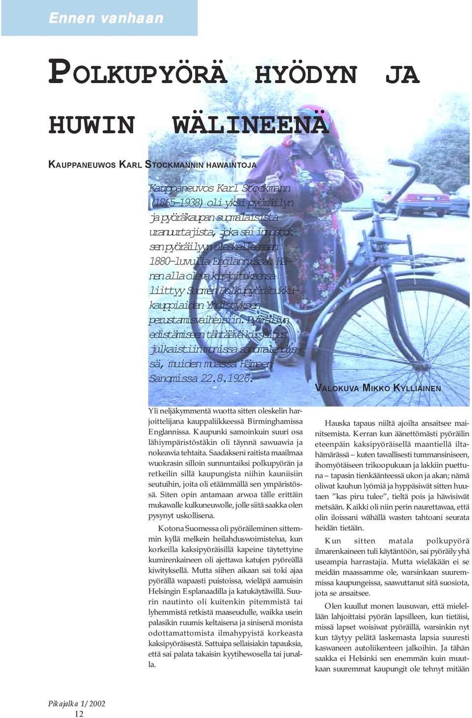 Pyöräilyn edistämiseen tähtäävä kirjoitus julkaistiin monissa sanomalehdissä, muiden muassa Hämeen Sanomissa 22.8.1926.