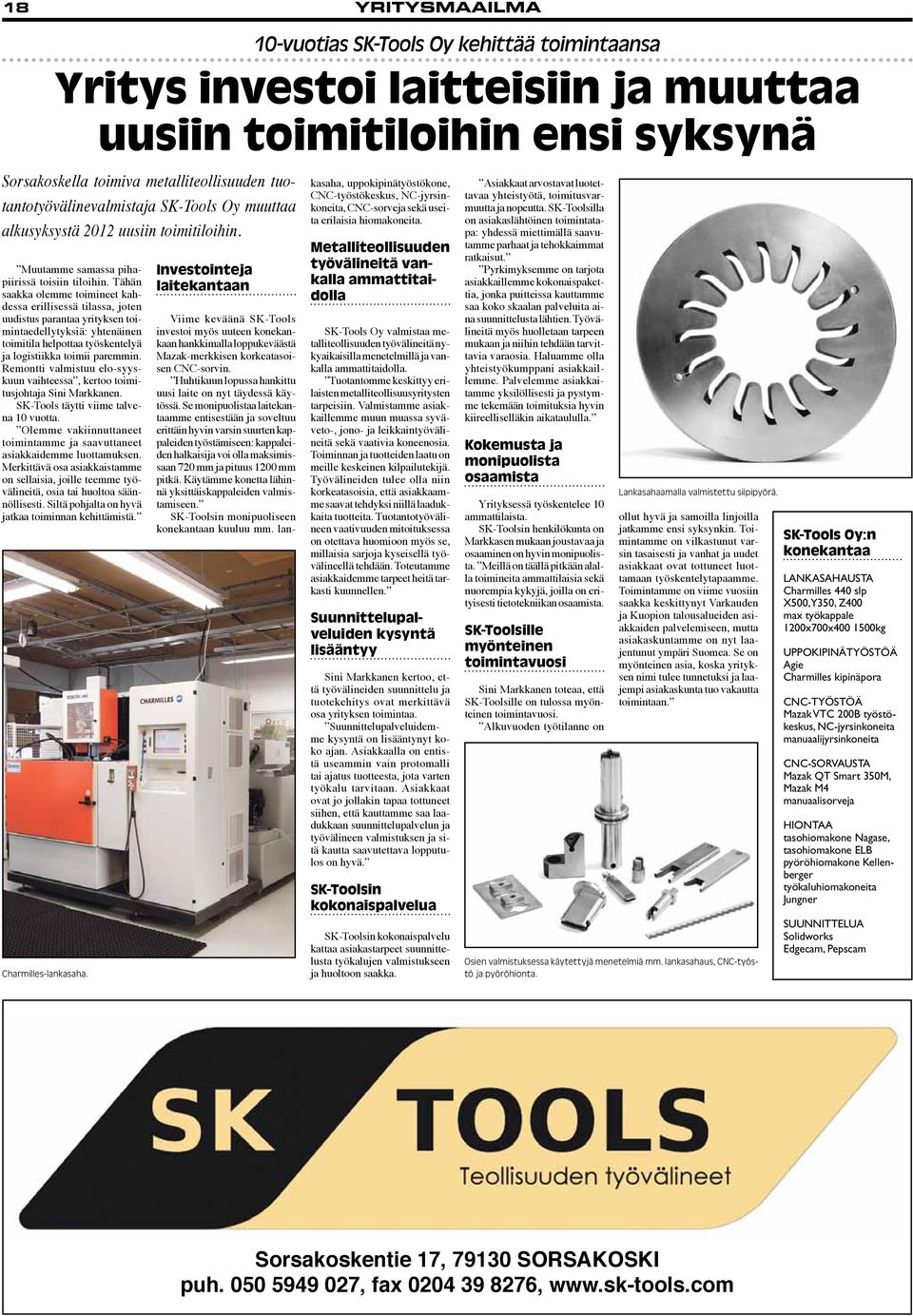 Remontti valmistuu elo-syyskuun vaihteessa, kertoo toimitusjohtaja Sini Markkanen. SK-Tools täytti viime talvena 10 vuotta.