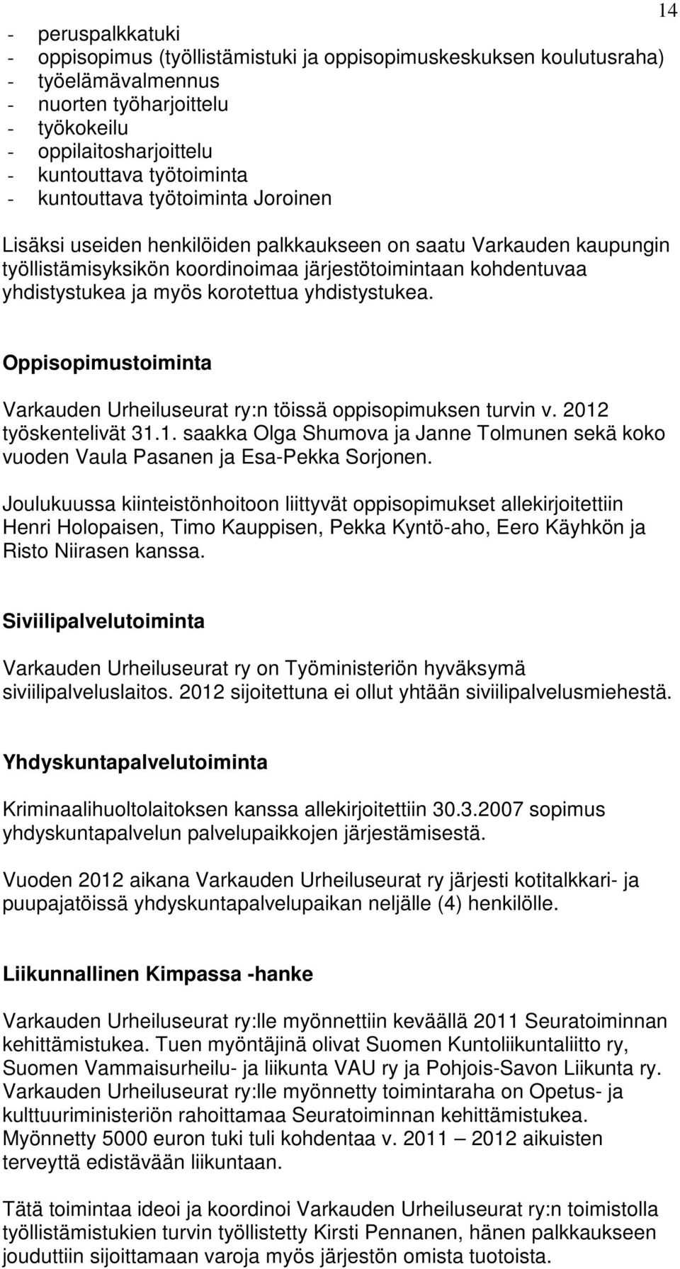 korotettua yhdistystukea. Oppisopimustoiminta Varkauden Urheiluseurat ry:n töissä oppisopimuksen turvin v. 2012