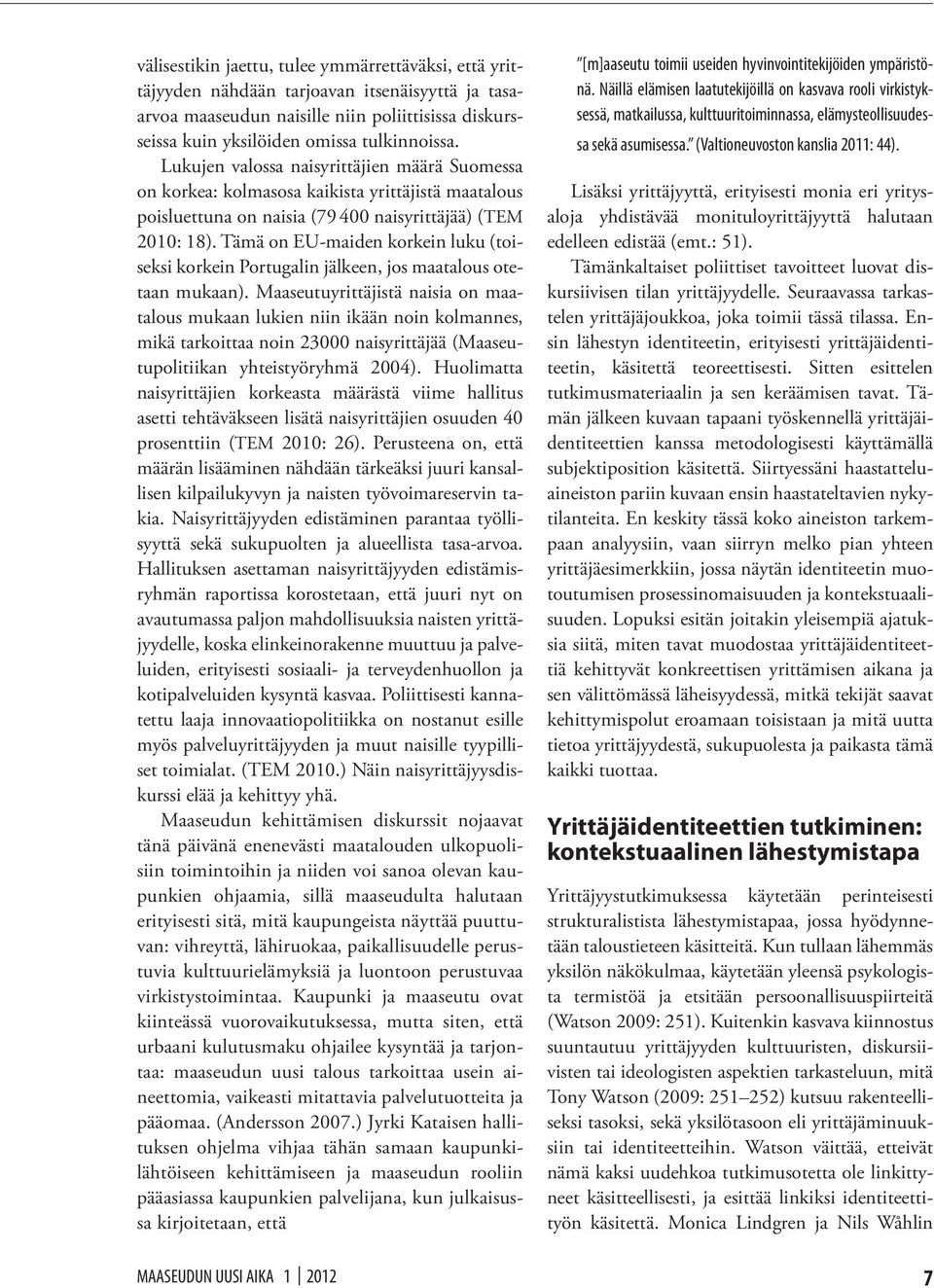Tämä on EU-maiden korkein luku (toiseksi korkein Portugalin jälkeen, jos maatalous otetaan mukaan).