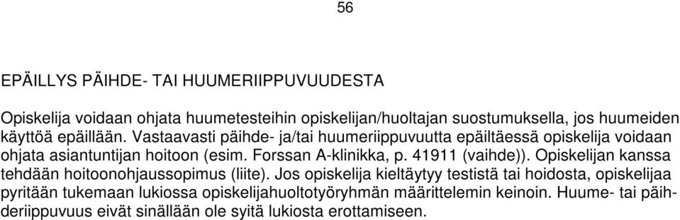 41911 (vaihde)). Opiskelijan kanssa tehdään hoitoonohjaussopimus (liite).