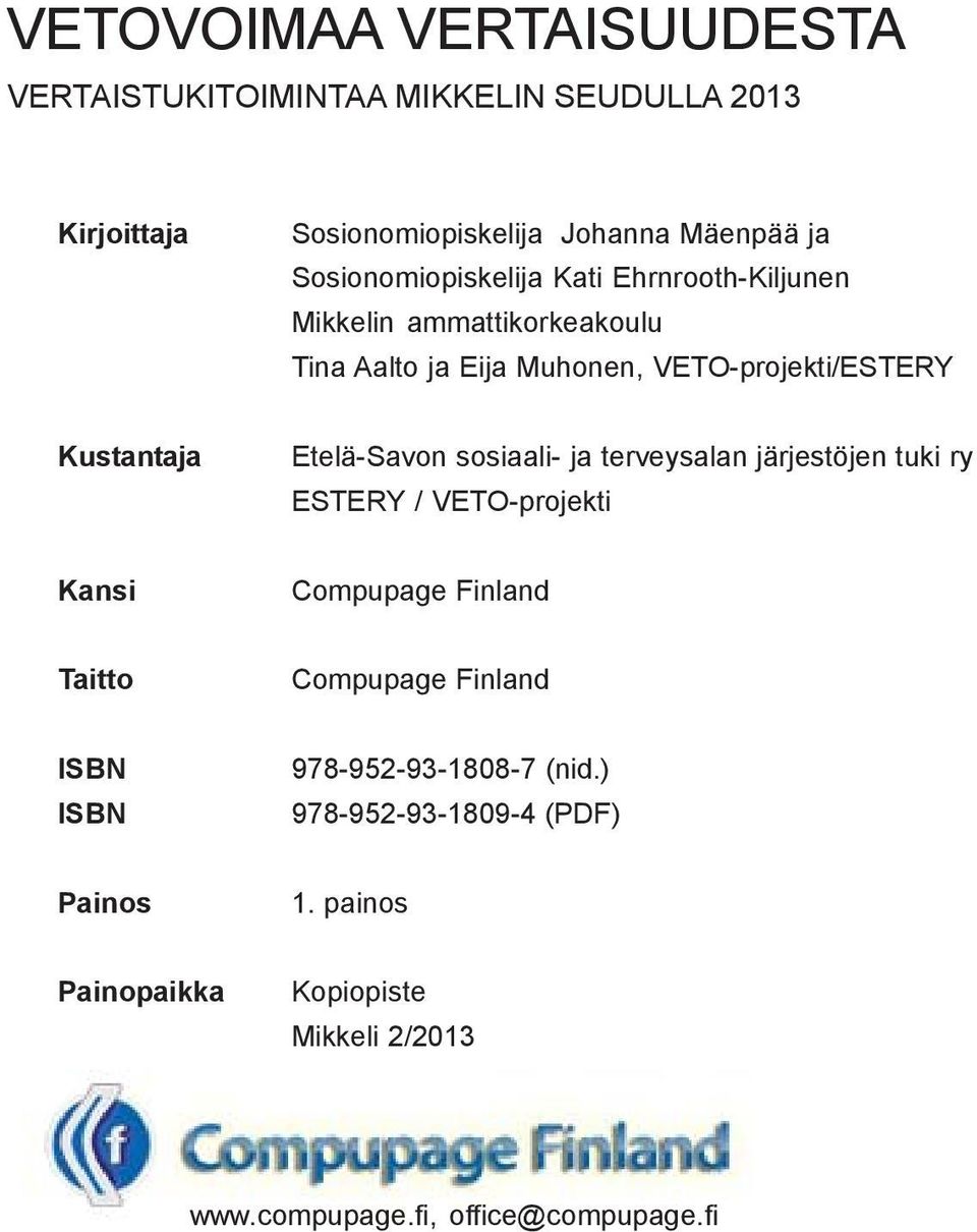 Etelä-Savon sosiaali- ja terveysalan järjestöjen tuki ry ESTERY / VETO-projekti Kansi Compupage Finland Taitto Compupage Finland ISBN