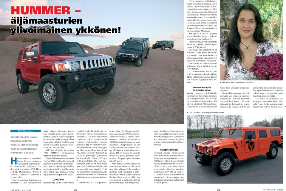 Teknisesti ylivoimaisen traileriohjelmansa ansiosta Hummer H2 on raskaiden trailereiden ja asuntovaunujen vetoautona aivan omaa luokkaansa verrattuna esimerkiksi Range/Land Roveriin, Toyota