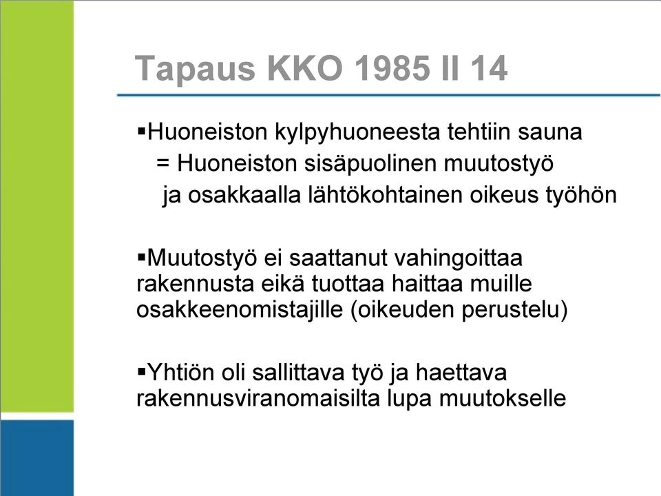 saattanut vahingoittaa rakennusta eikä tuottaa haittaa muille osakkeenomistajille