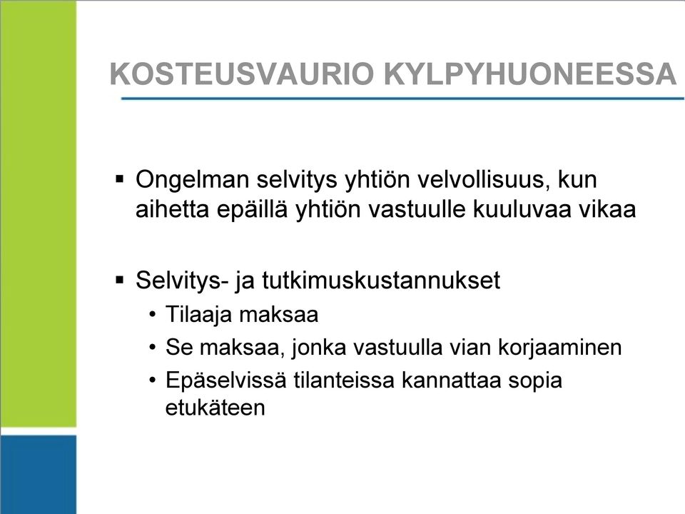 Selvitys- ja tutkimuskustannukset Tilaaja maksaa Se maksaa, jonka