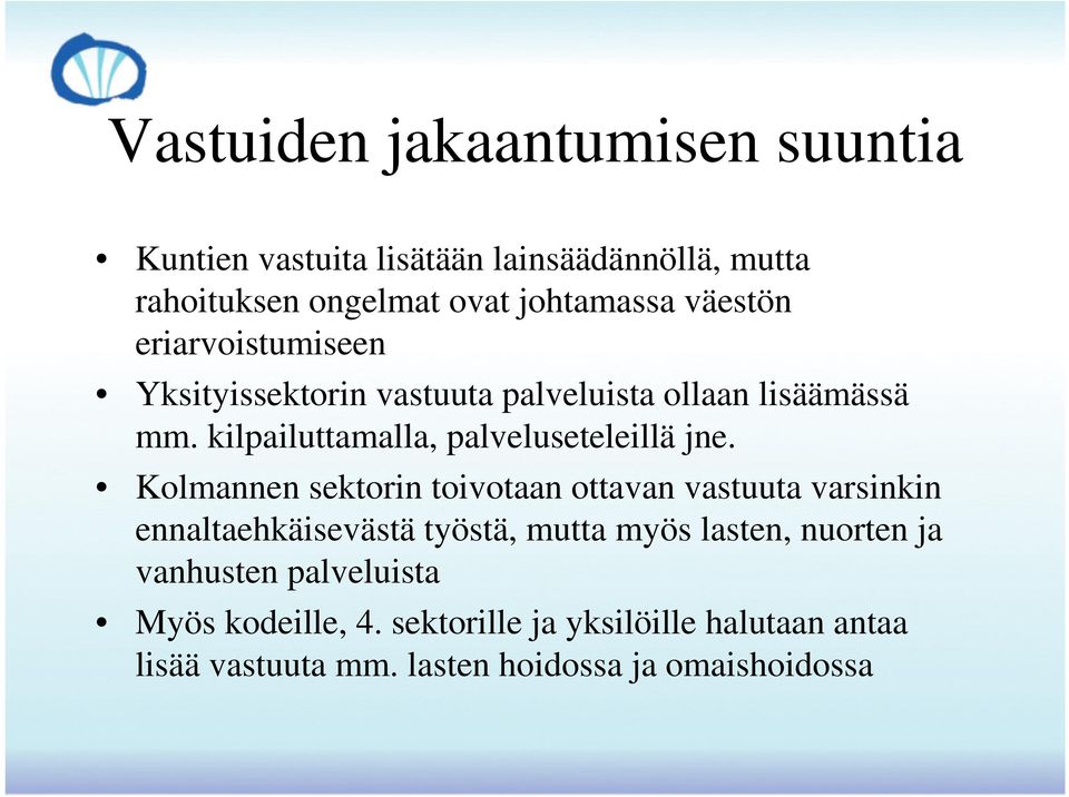 kilpailuttamalla, palveluseteleillä jne.