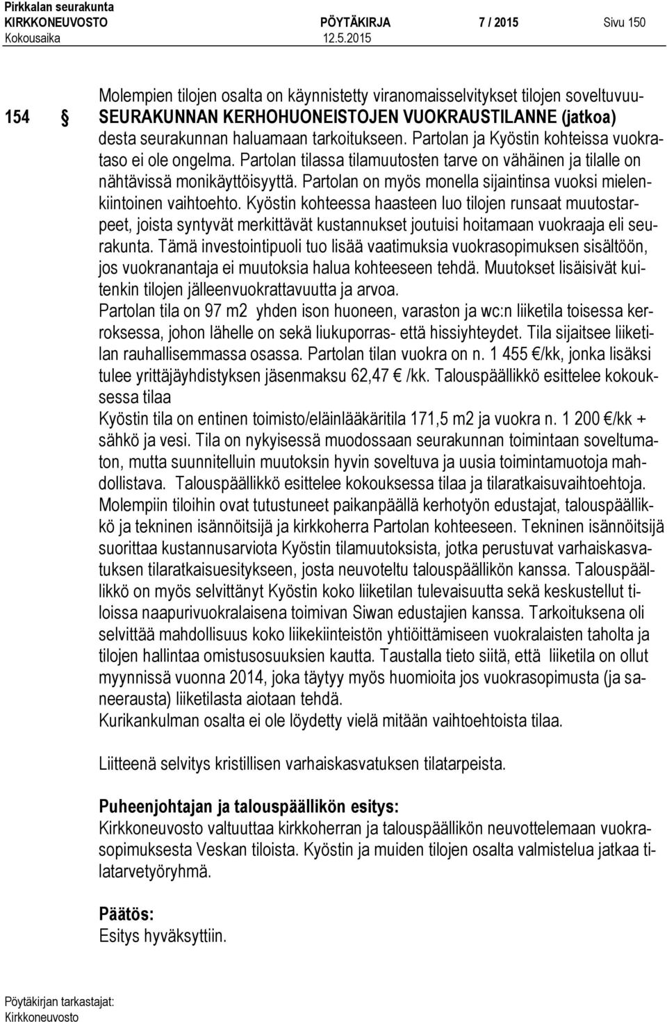 Partolan on myös monella sijaintinsa vuoksi mielenkiintoinen vaihtoehto.