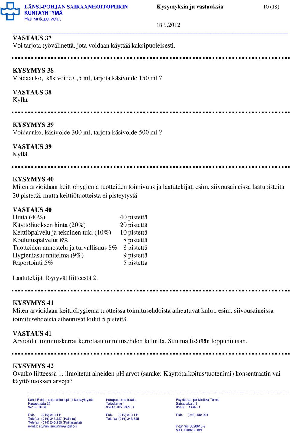 VASTAUS 39 KYSYMYS 40 Miten arvioidaan keittiöhygienia tuotteiden toimivuus ja laatutekijät, esim.