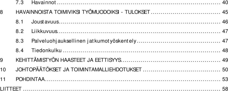 3 Palveluohjauksellinen jatkumotyöskentely... 47 8.4 Tiedonkulku.