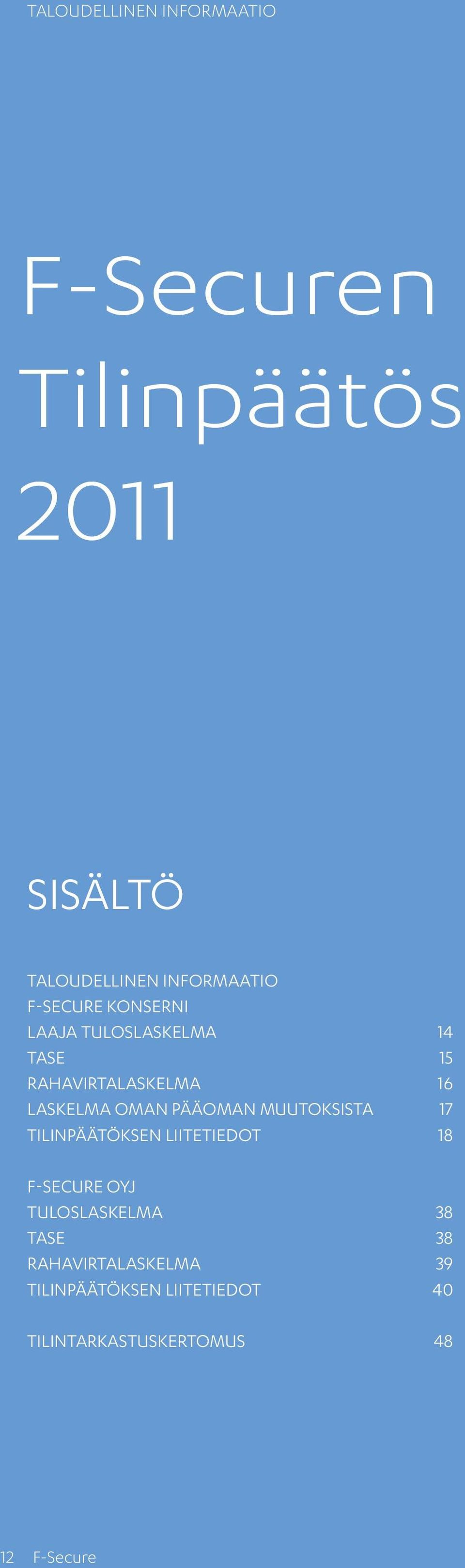 pääoman muutoksista 17 tilinpäätöksen liitetiedot 18 F-Secure Oyj tuloslaskelma 38 tase