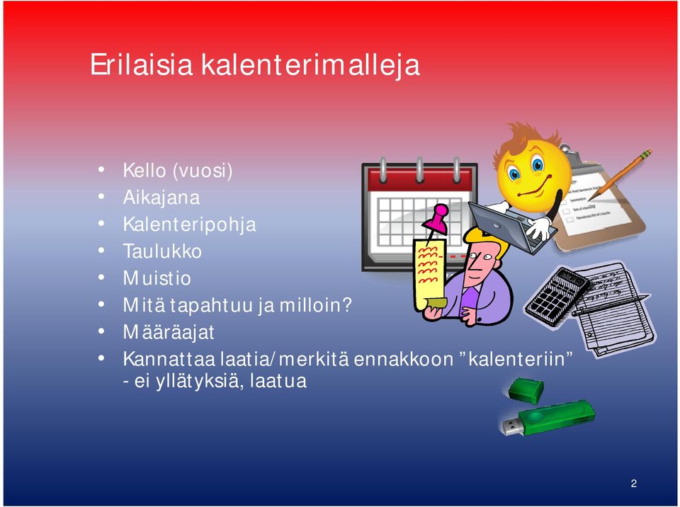 tapahtuu ja milloin?