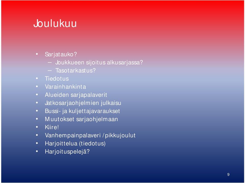 julkaisu Bussi- ja kuljettajavaraukset Muutokset sarjaohjelmaan Kiire!