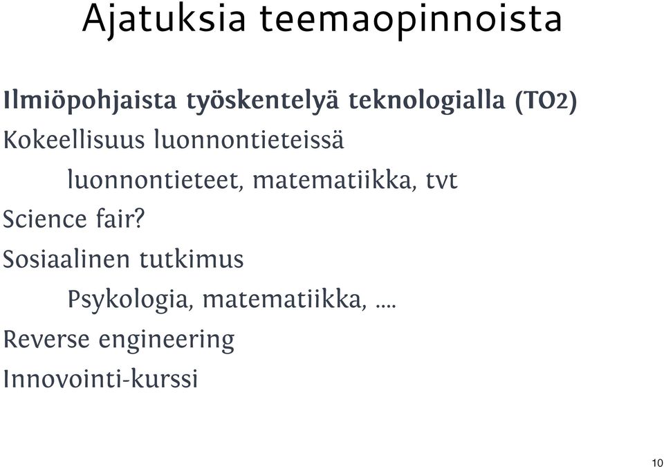 luonnontieteet, matematiikka, tvt Science fair?