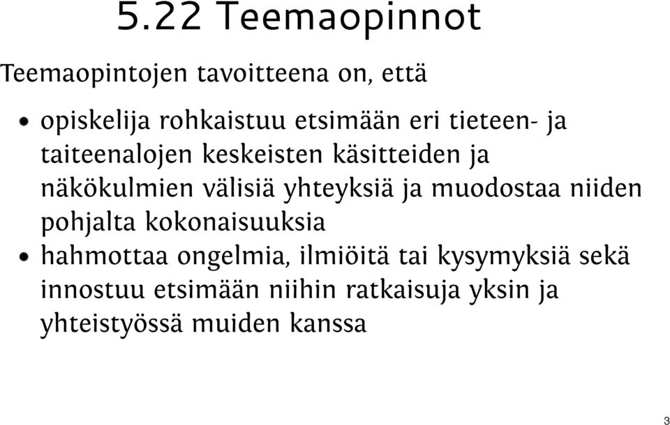 yhteyksiä ja muodostaa niiden pohjalta kokonaisuuksia hahmottaa ongelmia, ilmiöitä