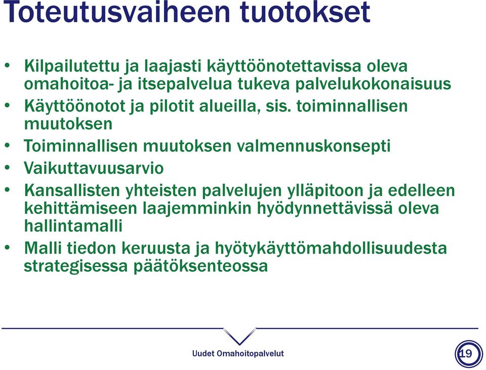 toiminnallisen muutoksen Toiminnallisen muutoksen valmennuskonsepti Vaikuttavuusarvio Kansallisten yhteisten palvelujen