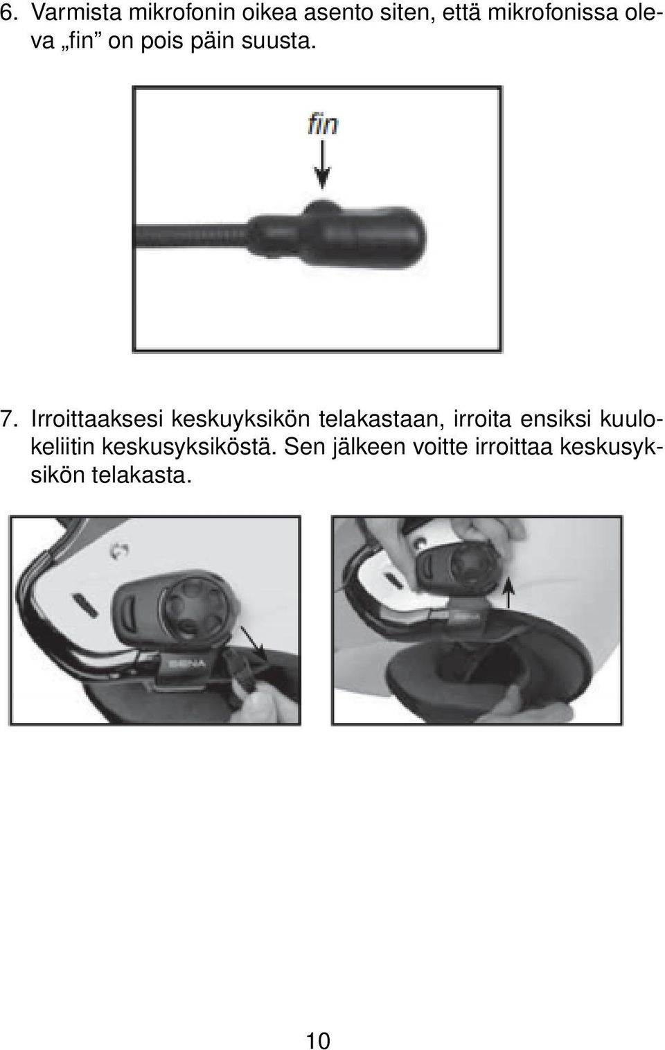 Irroittaaksesi keskuyksikön telakastaan, irroita ensiksi