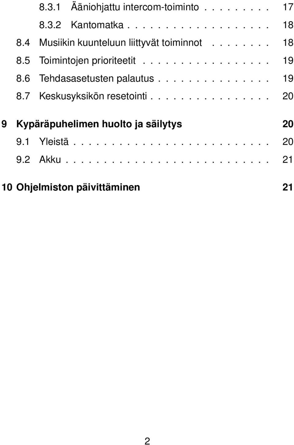 6 Tehdasasetusten palautus............... 19 8.7 Keskusyksikön resetointi.