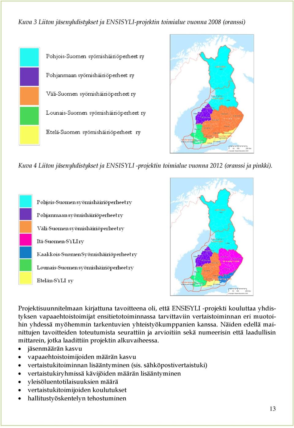 tarkentuvien yhteistyökumppanien kanssa.